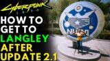 How To Get To LANGLEY In Cyberpunk 2077 After Update 2.1 | FIA Secret HQ & Military Medical Center