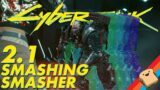 Taking on the New Smasher on the Hardest Difficulty! | CYBERPUNK 2077 2.1
