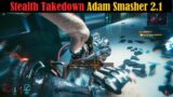 We can Stealth Takedown poor Adam Smasher again! – Cyberpunk 2077 Update 2.1 (Hard)