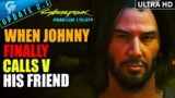 When Johnny Finally CALLS V HIS FRIEND | Cyberpunk 2077