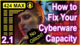 Cyberpunk 2077 – 2.1 – Fix your Cyberware Capacity – How to get 424 Max Capacity – With No Glitches!