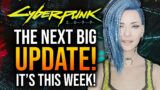 Cyberpunk 2077 – THE BIG UPDATE ARRIVES THIS WEEK!