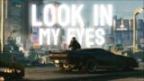 Look In My Eyes | Cyberpunk 2077