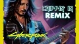 CHIPPIN' IN – REMIX (Cyberpunk 2077)