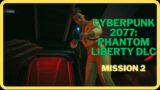 Cyberpunk 2077 Phantom Liberty | Mission 2 Hole In The Sky No Commentary Walkthrough Video