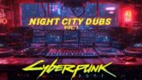 Cyberpunk 2077: NIGHT CITY DUBs Vol. 1 – Cybernetic Soundtrack