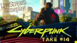 [LET'S CHILL & PLAY] [CYBERPUNK 2077] [2020] [TAKE 14] [SIDE-MISSIONS + MAIN MISSIONS]