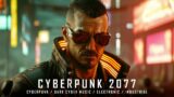 CYBERPUNK 2077 – Dark Cyberpunk Music Mix / Industrial Electronic Mix / EBM [ Background Music ]