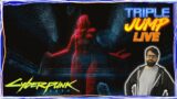 PHANTOM OF THE OPERATING SYSTEM – Cyberpunk 2077  [Part 12] | TripleJump Live!