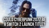 Will Cyberpunk 2077 Be A Switch 2 Launch Title?