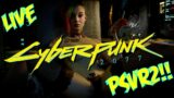 CYBERPUNK 2077 PHANTOM LIBERTY VR! In the PSVR2! LIVE!