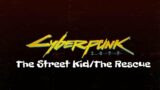 Cyberpunk 2077 – The StreetKid/The Rescue