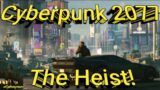 Cyberpunk 2077,The Heist!