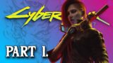 CYBERPUNK 2077: PART 1 –  I LOVE THIS GAME!