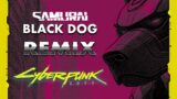 Cyberpunk 2077 – Black Dog by SAMURAI – REMIX